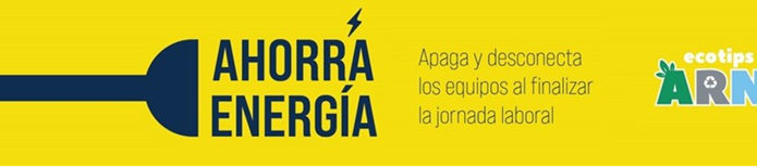 recuadro amarillo que dice: Ahorro de Energía. Apaga y desconecta los equipos al finalizar la jornada laboral